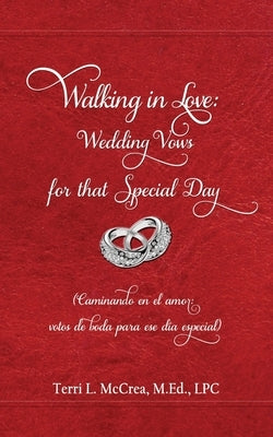 Walking in Love: Wedding Vows for that Special Day: (Caminando en el amor: votos de boda para ese día especial) by McCrea, Terri L.