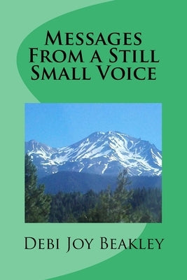 Messages: From a Still Small Voice by Beakley, Debi
