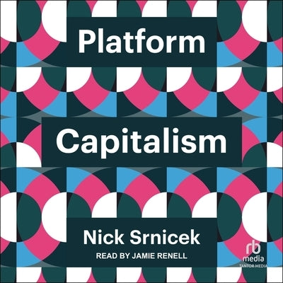 Platform Capitalism by Srnicek, Nick
