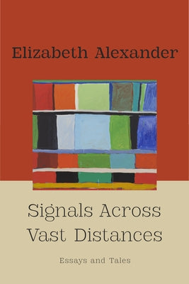 Signals Across Vast Distances: Essays and Tales by Alexander, Elizabeth