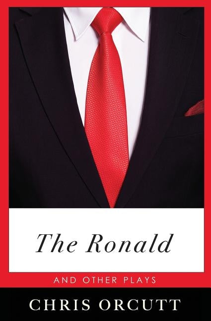 The Ronald And Other Plays by Orcutt, Chris