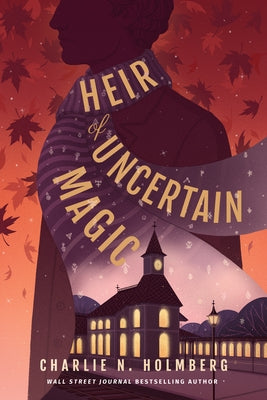 Heir of Uncertain Magic by Holmberg, Charlie N.