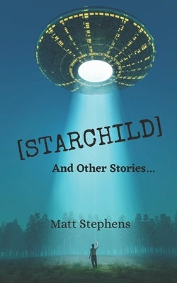 Starchild (And Other Stories) by Stephens, Matt