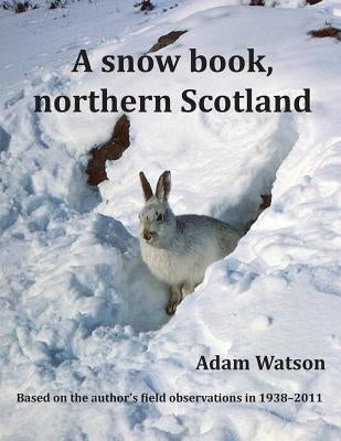 A Snow Book, Northern Scotland by Watson, Adam