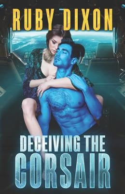Deceiving The Corsair: A SciFi Alien Romance by Dixon, Ruby