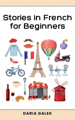 Stories in French for Beginners by Galek, Daria