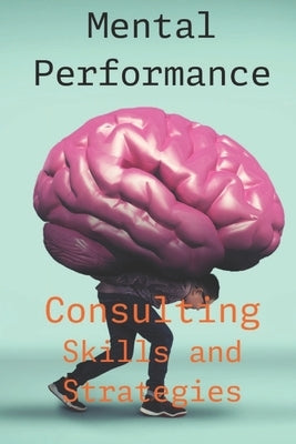 Mental Performance Consulting Skills and Strategies by Watkins Edd, Leigh