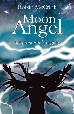 Moon Angel: The Lumonite's Legacy by McCrink, Roisin
