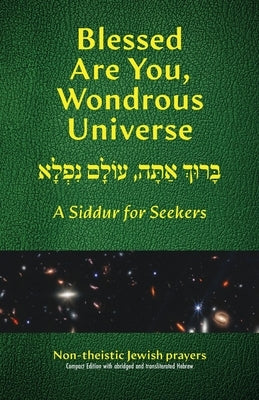 Blessed Are You, Wondrous Universe: A Siddur for Seekers by Levine, Herbert J.