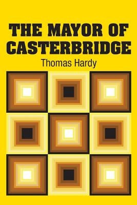 The Mayor of Casterbridge by Hardy, Thomas