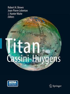 Titan from Cassini-Huygens by Brown, Robert