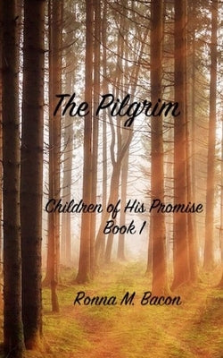 The Pilgrim by Bacon, Ronna M.