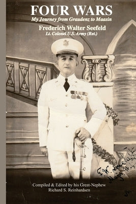 Four Wars: My Journey from Graudenz to Maasin by Seefeld, Frederich Walter