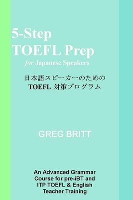 5-Step TOEFL Prep for Japanese Speakers by Britt, Greg