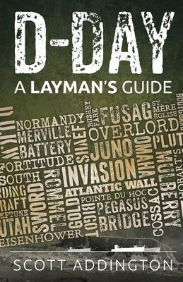 D-Day: A Layman's Guide by Addington, Scott