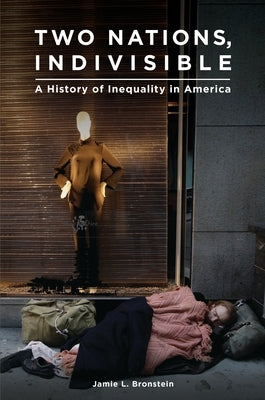 Two Nations, Indivisible: A History of Inequality in America by Bronstein, Jamie