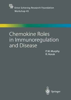 Chemokine Roles in Immunoregulation and Disease by Murphy, Philip M.