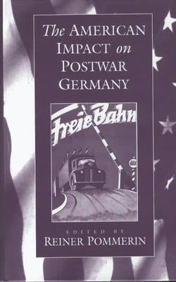 The American Impact on Postwar Germany by Class=hps>pommerin Reiner
