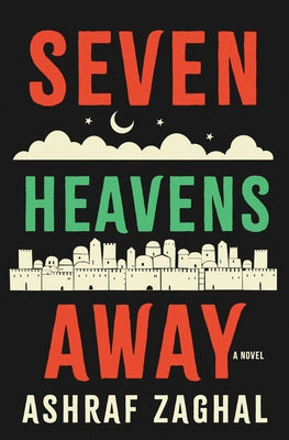 Seven Heavens Away by Zaghal, Ashraf