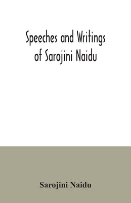 Speeches and writings of Sarojini Naidu by Naidu, Sarojini
