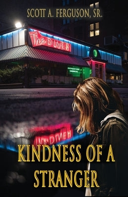 Kindness of a Stranger by Ferguson, Scott A.