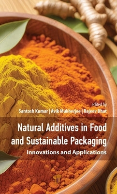 Natural Additives in Food and Sustainable Packaging: Innovations and Applications by Kumar, Santosh