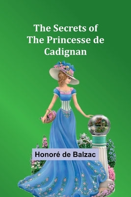 The Secrets of the Princesse de Cadignan by Balzac, Honoré de