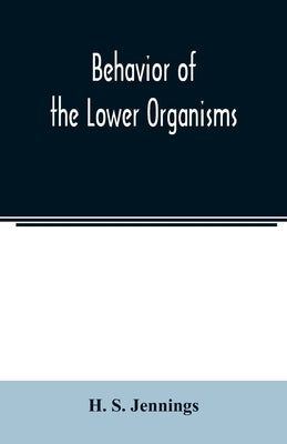 Behavior of the lower organisms by S. Jennings, H.