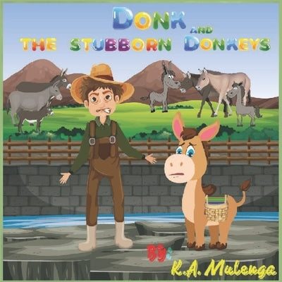 Donk and the Stubborn Donkeys by Mulenga, K. a.