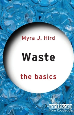 Waste: The Basics by Hird, Myra J.