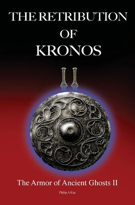 The Retribution of Kronos by Kay, Philip A.