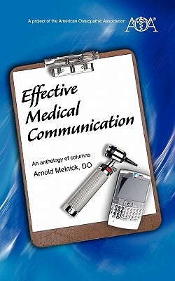Effective Medical Communication: An anthology of columns by Melnick Do, Arnold