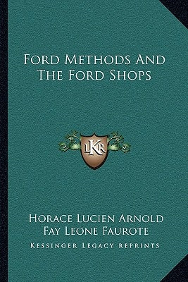 Ford Methods And The Ford Shops by Arnold, Horace Lucien