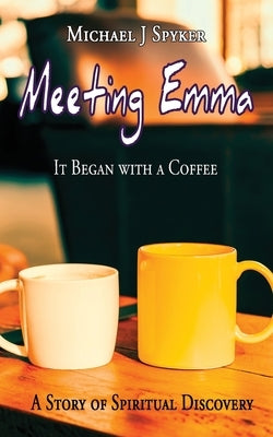 Meeting Emma by Spyker, Michael J.