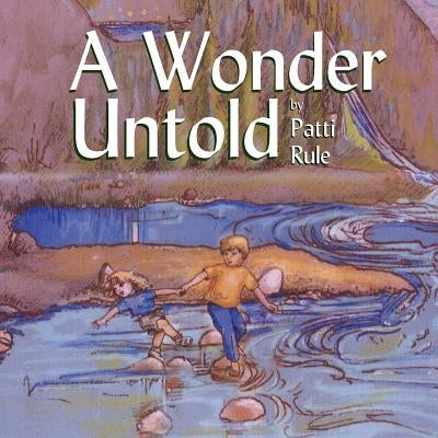 A Wonder Untold by Rule, Patti