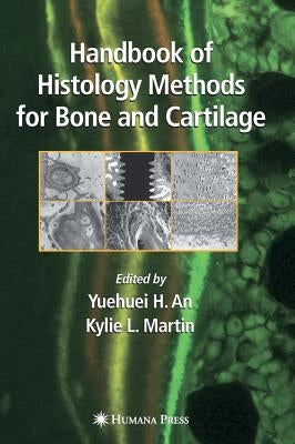 Handbook of Histology Methods for Bone and Cartilage by An, Yuehuei H.