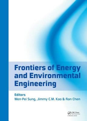 Frontiers of Energy and Environmental Engineering by Sung, Wen-Pei