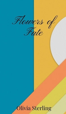Flowers of Fate by Sterling, Olivia