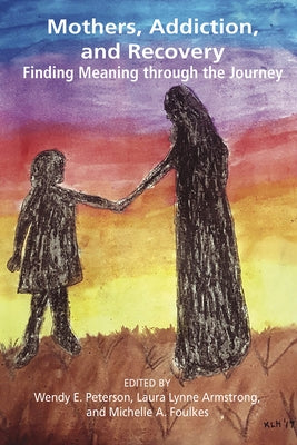 Mothers, Addiction and Recovery by Peterson, Wendy
