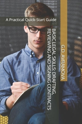Drafting, Reviewing and Signing Contracts: A Practical Quick-Start Guide by Avramova, G. D.