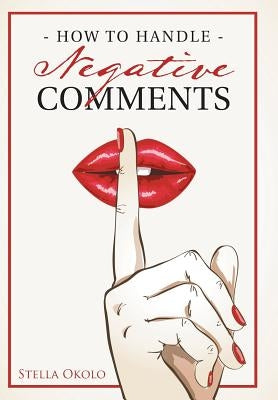 How to Handle Negative Comments by Okolo, Stella