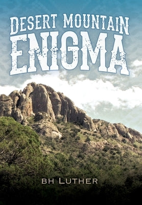 Desert Mountain Enigma by Luther, B. H.