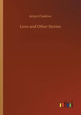 Love and Other Stories by Chekhov, Anton