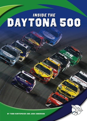 Inside the Daytona 500 by Kortemeier, Todd