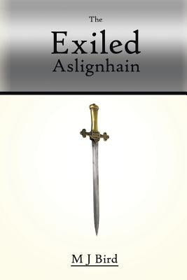 The Exiled Aslignhain by Bird, M. J.