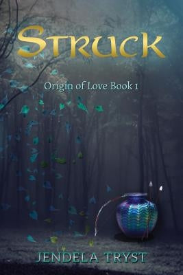 Struck: Eros and Psyche - A Myth by Tryst, Jendela