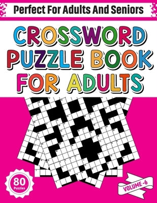 Crossword Puzzle Book For Adults: 80 Crossword Puzzles For Adults Seniors And All Other Puzzle Fans Who Love Relaxing And Enjoy Life With Word And Sen by Publication, Cornell Rutledge