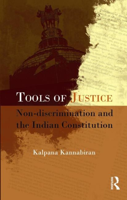 Tools of Justice: Non-Discrimination and the Indian Constitution by Kannabiran, Kalpana