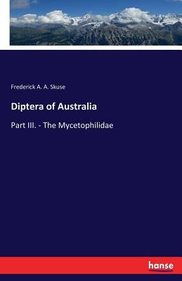 Diptera of Australia: Part III. - The Mycetophilidae by Skuse, Frederick a. a.