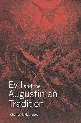 Evil and the Augustinian Tradition by Mathewes, Charles T.